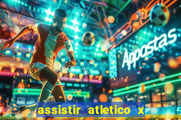 assistir atletico x botafogo ao vivo hd